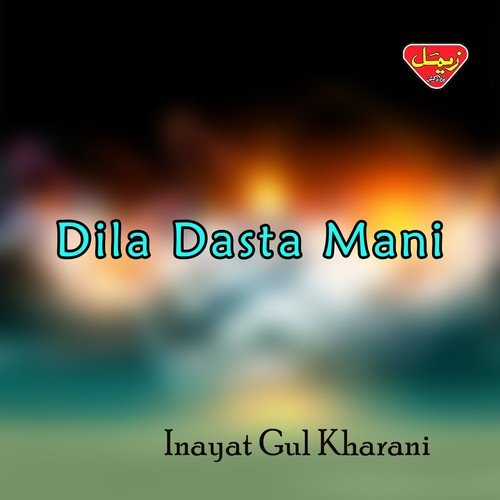 Dila Dasta Mani - Inayat Gul Kharani