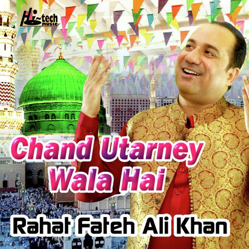 Chand Utarney Wala Hai - Rahat Fateh Ali Khan