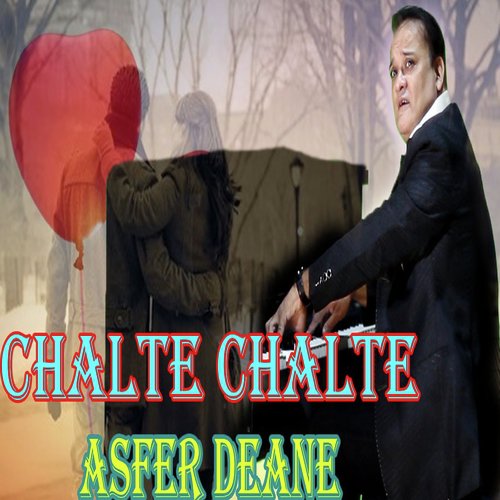 Chalte Chalte - Asfer Deane