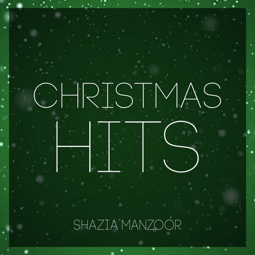 Christmas Hits - Shazia Manzoor