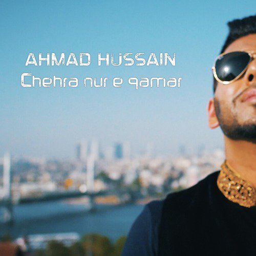 Chehra Nur e Qamar - Ahmad Hussain