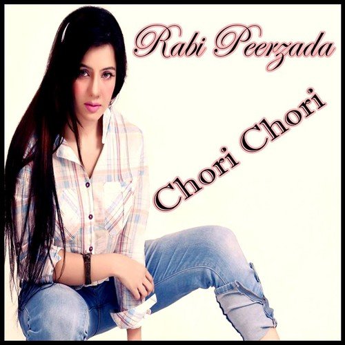 Chori Chori - Rabi Peerzada