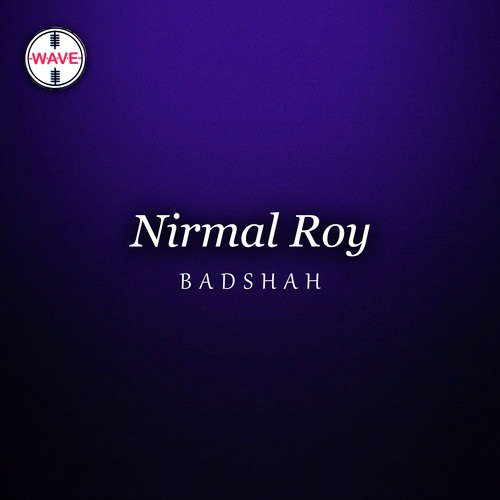 Badshah - Nirmal Roy, Nida Faiz
