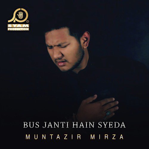 Bus Janti Hain Syeda - Muntazir Mirza