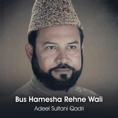 Bus Hamesha Rehne Wali - Adeel Sultani Qadri