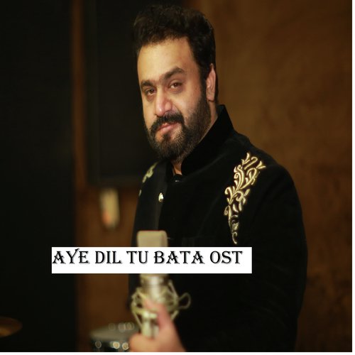 Aye Dil Tu Bata OST - Sahir Ali Bagga