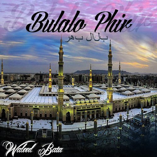 Bulalo Phir - Waleed Bata