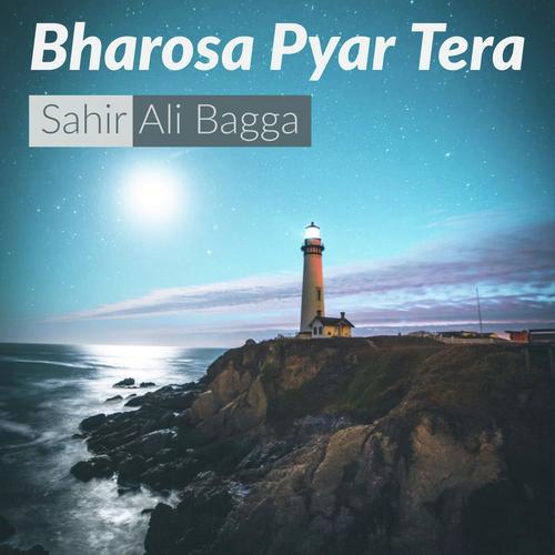 Bharosa Pyar Tera - Sahir Ali Bagga