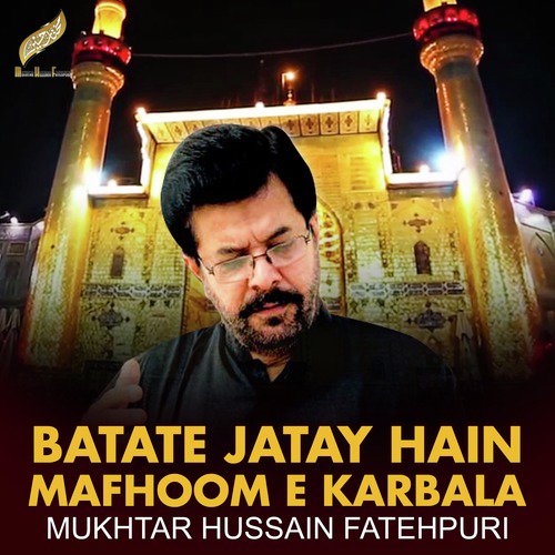 Batate Jatay Hain Mafhoom E Karbala - Mukhtar Hussain Fatehpuri