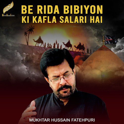 Be Rida Bibiyon Ki Kafla Salari Hai - Mukhtar Hussain Fatehpuri