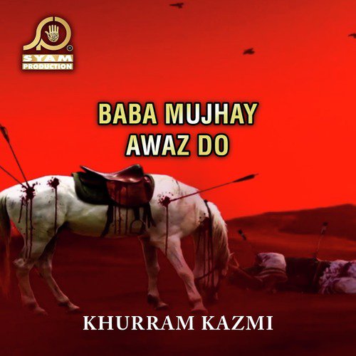 Baba Mujhay Awaz Do - Khurram Kazmi