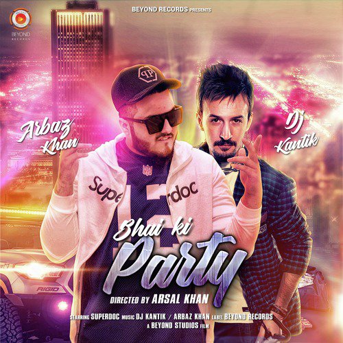 Bhai Ki Party - Arbaz Khan, DJ Kantik