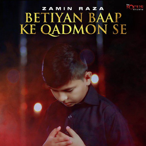 Betiyan Baap Ke Qadmon Se - Zamin Raza