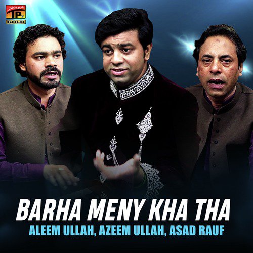 Barha Meny Kha Tha - Asad Rauf, Aleem Ullah, Azeem Ullah