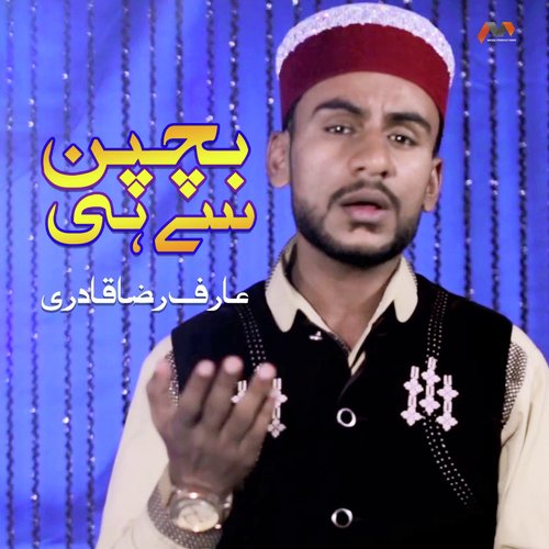 Bachpan Se Hi - Arif Raza Qadri