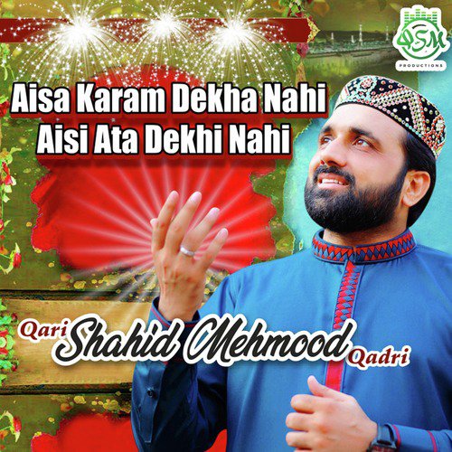 Aisa Karam Dekha Nahi Aisi Ata Dekhi Nahi - Qari Shahid Mehmood Qadri