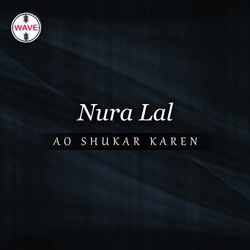 Ao Shukar Karen - Nooran Lal, Nishan Bhatti
