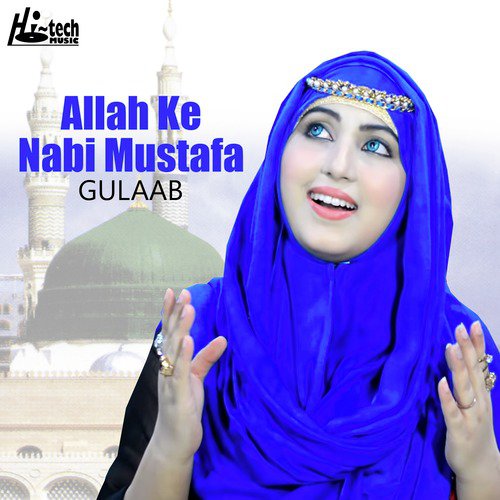 Allah Ke Nabi Mustafa - Gulaab