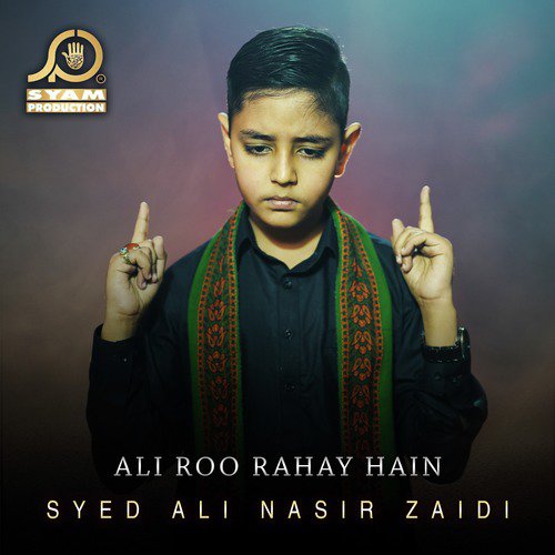 Ali Roo Rahay Hain - Syed Ali Nasir Zaidi
