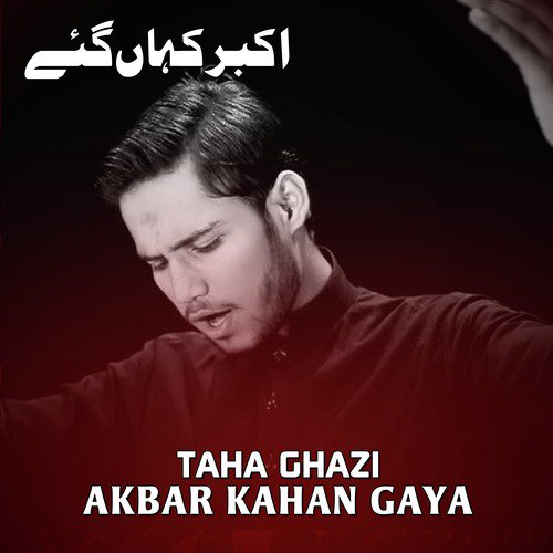 Akbar Kahan Gaya - Taha Ghazi