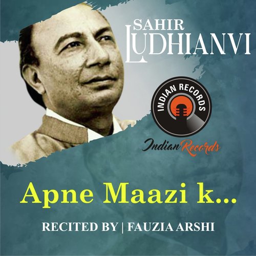 Apne Maazi K... - Sahir Ludhianvi, Fauzia Arshi