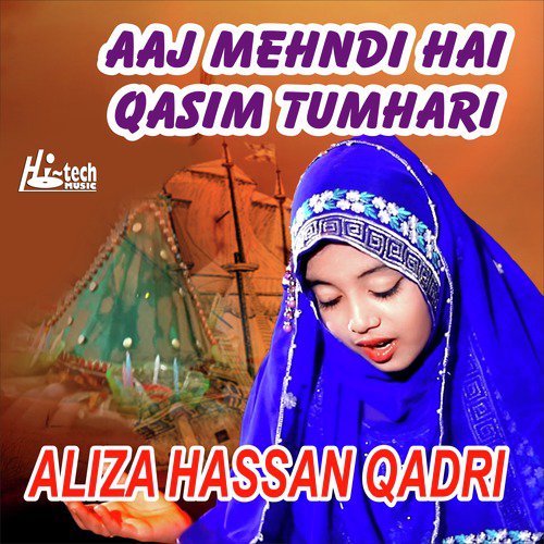 Aaj Mehndi Hai Qasim Tumhari - Aliza Hassan Qadri