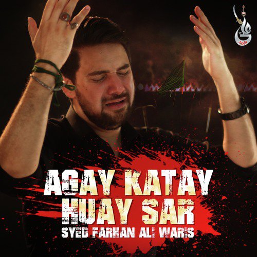 Agay Katay Huay Sar - Syed Farhan Ali Waris