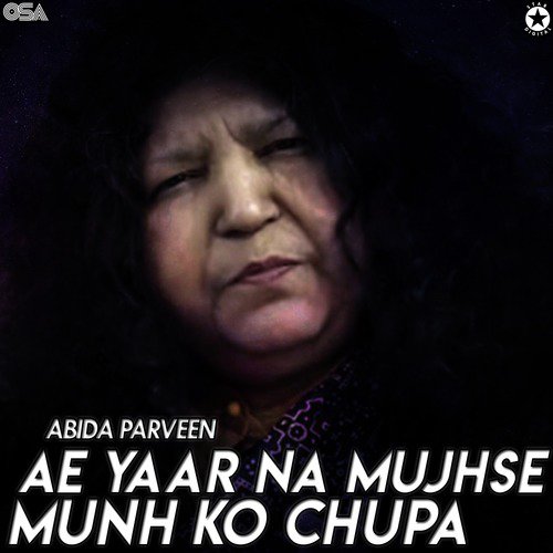 Ae Yaar Na Mujhse Munh Ko Chupa - Abida Parveen