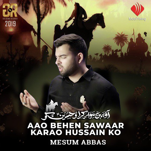 Aao Behen Sawaar Karao Hussain Ko - Mesum Abbas