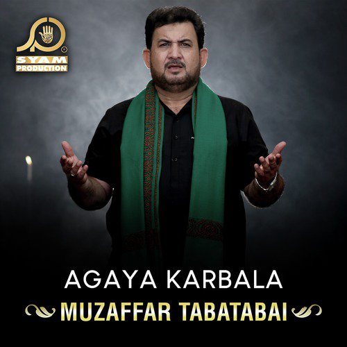 Agaya Karbala - Muzaffar Tabatabai