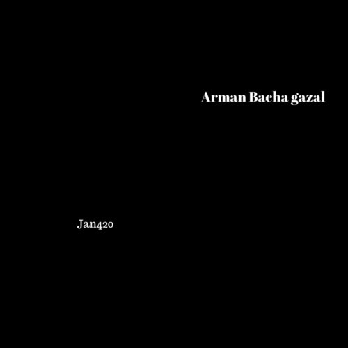 Arman Bacha Gazal - Jan420
