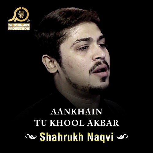 Aankhain Tu Khool Akbar - Shahrukh Naqvi