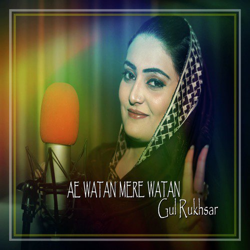 Ae Watan Mere Watan - Gul Rukhsar