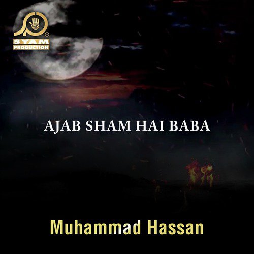 Ajab Sham Hai Baba - Muhammad Hassan
