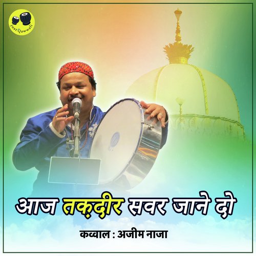 Aaj Taqdeer Savar Jane Do - Azim Naza