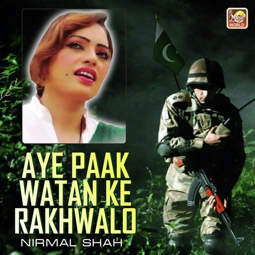 Aye Paak Watan Ke Rakhwalo - Nirmal Shah