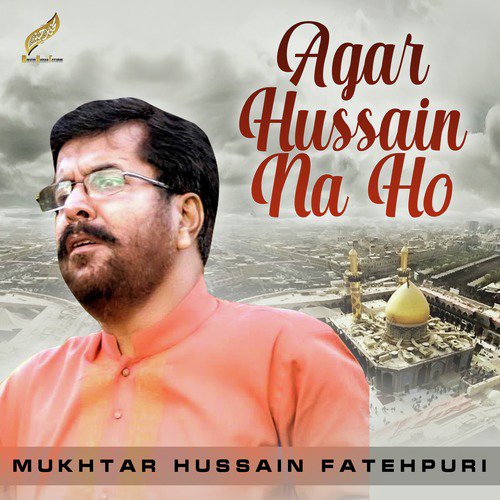 Agar Hussain Na Ho - Mukhtar Hussain Fatehpuri