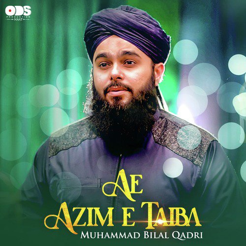 Ae Azim E Taiba - Muhammad Bilal Qadri