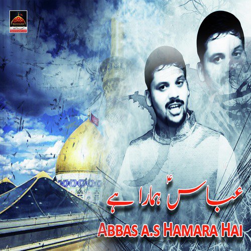 Abbas a.s Hamara Hai - Amir Saeed