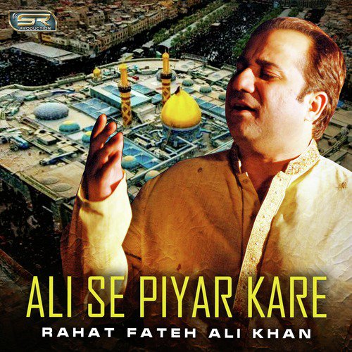 Ali Se Piyar Kare - Rahat Fateh Ali Khan
