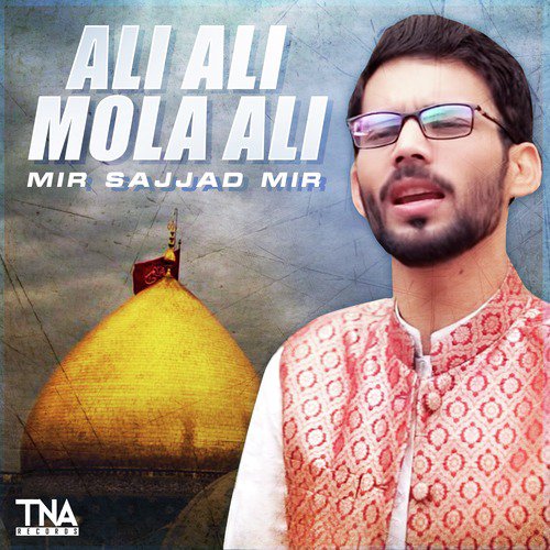 Ali Ali Mola Ali - Mir Sajjad Mir