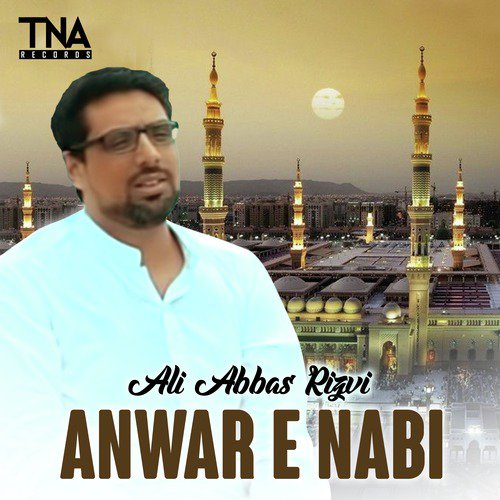 Anwar E Nabi - Ali Abbas Rizvi