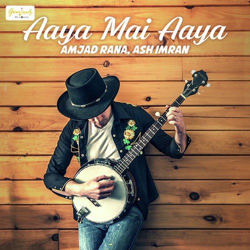 Aaya Mai Aaya - Ash Imran, Amjad Rana