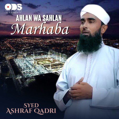 Ahlan Wa Sahlan Marhaba - Syed Ashraf Qadri