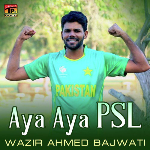 Aya Aya Psl - Wazir Ahmed Bajwati