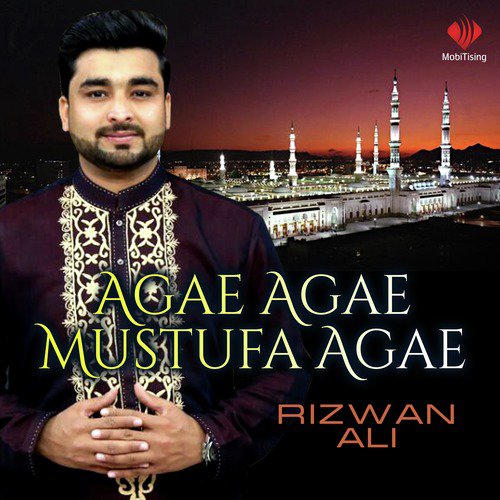 Agae Agae Mustufa Agae - Rizwan Ali