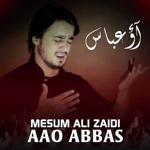 Aao Abbas - Mesum Ali Zaidi