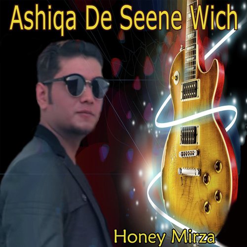 Ashiqa De Seene Wich - Honey Mirza