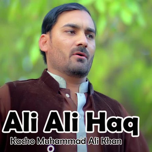Ali Ali Haq - Kacho Muhammad Ali Khan