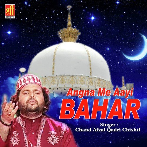 Angna Me Aayi Bahar - Chand Afzal Qadri